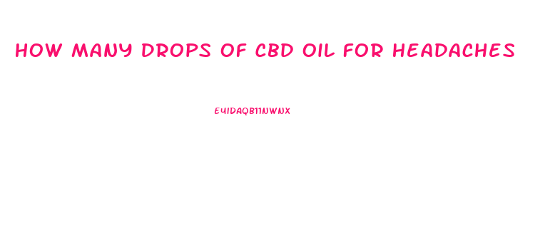 How Many Drops Of Cbd Oil For Headaches