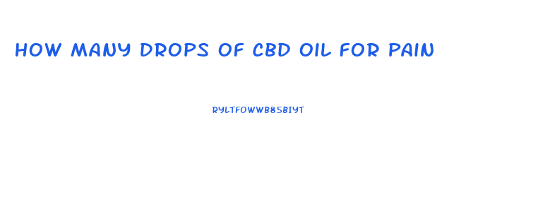 How Many Drops Of Cbd Oil For Pain