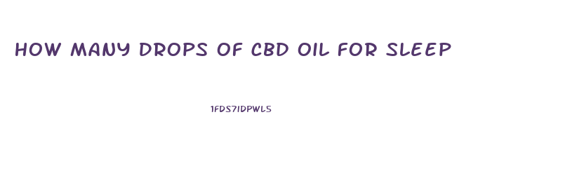 How Many Drops Of Cbd Oil For Sleep