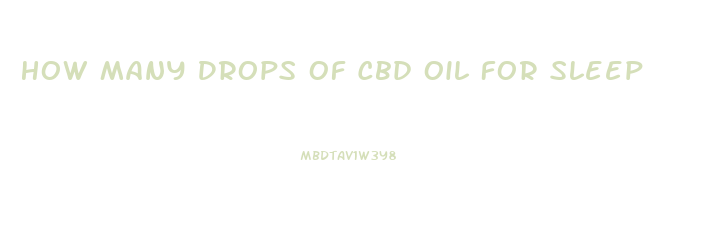 How Many Drops Of Cbd Oil For Sleep