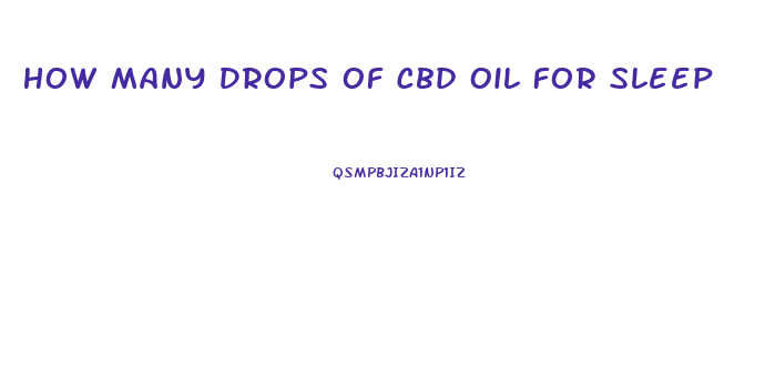 How Many Drops Of Cbd Oil For Sleep