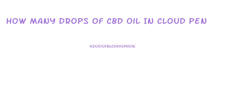 How Many Drops Of Cbd Oil In Cloud Pen