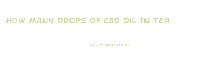 How Many Drops Of Cbd Oil In Tea