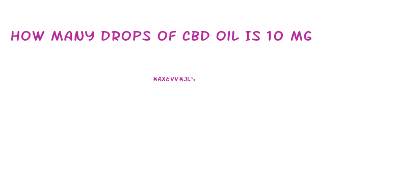 How Many Drops Of Cbd Oil Is 10 Mg