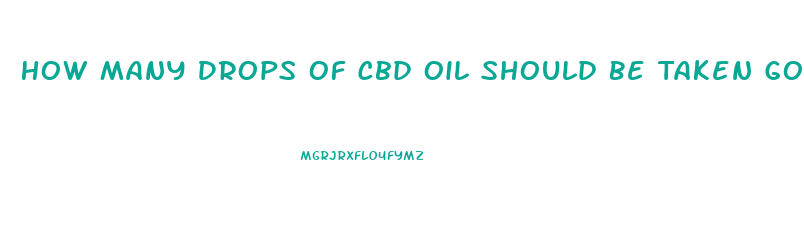 How Many Drops Of Cbd Oil Should Be Taken Gor Pain