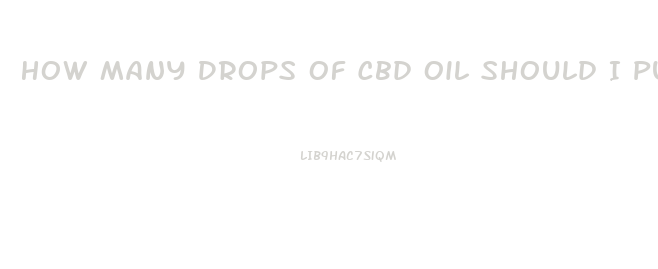 How Many Drops Of Cbd Oil Should I Put Under My Tongue