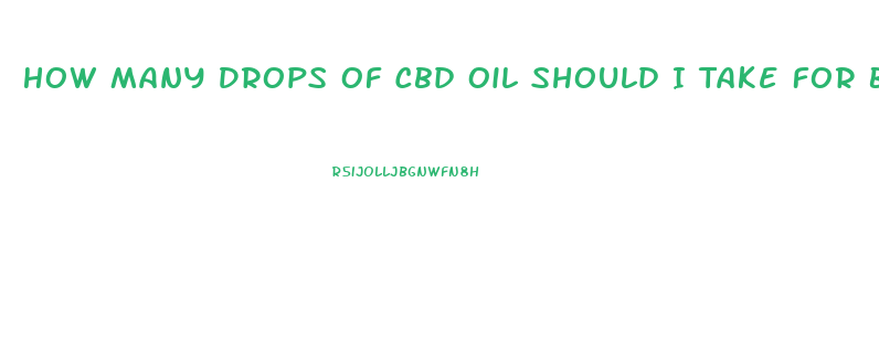 How Many Drops Of Cbd Oil Should I Take For Back Pain