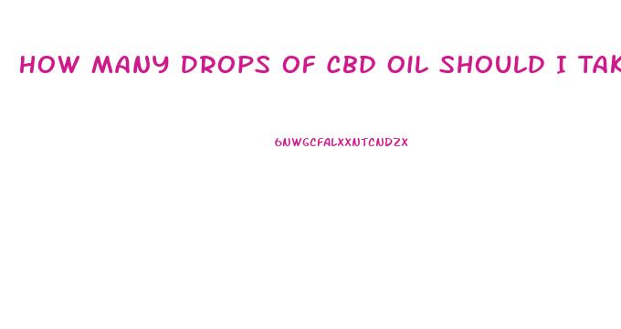 How Many Drops Of Cbd Oil Should I Take For Nausea