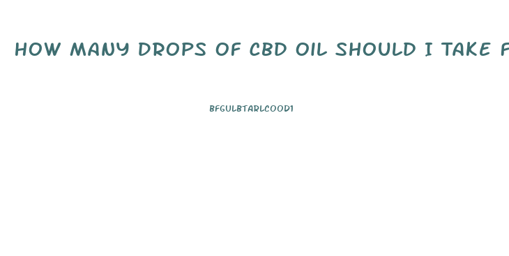 How Many Drops Of Cbd Oil Should I Take For Nausea