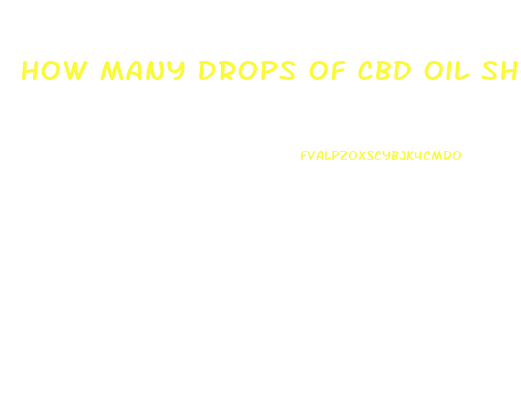 How Many Drops Of Cbd Oil Should I Take For Pain