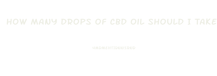 How Many Drops Of Cbd Oil Should I Take For Severe Rls