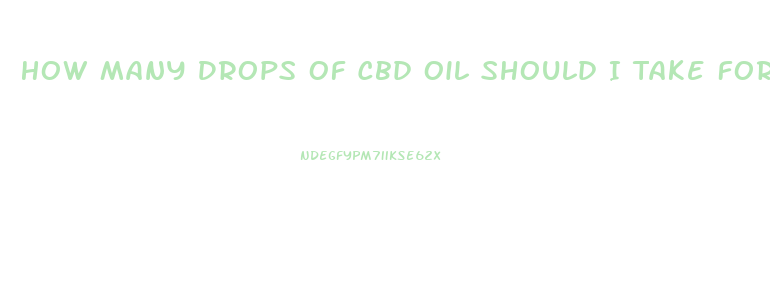 How Many Drops Of Cbd Oil Should I Take For Severe Rls