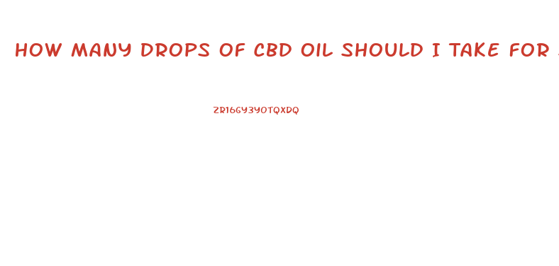 How Many Drops Of Cbd Oil Should I Take For Severe Rls
