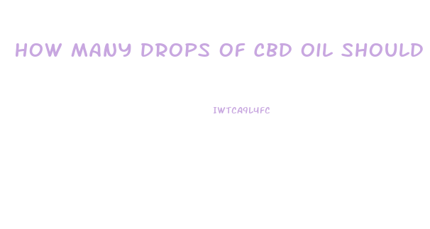How Many Drops Of Cbd Oil Should I Take Uk