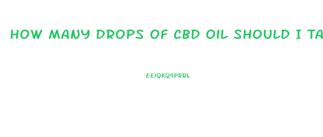 How Many Drops Of Cbd Oil Should I Take