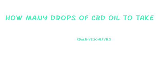 How Many Drops Of Cbd Oil To Take
