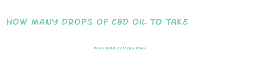 How Many Drops Of Cbd Oil To Take