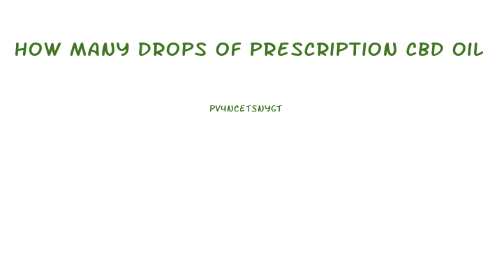 How Many Drops Of Prescription Cbd Oil To Take