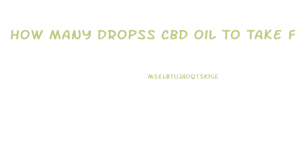 How Many Dropss Cbd Oil To Take For Sleep
