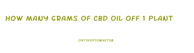 How Many Grams Of Cbd Oil Off 1 Plant
