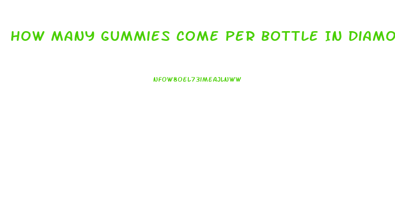 How Many Gummies Come Per Bottle In Diamond Cbd
