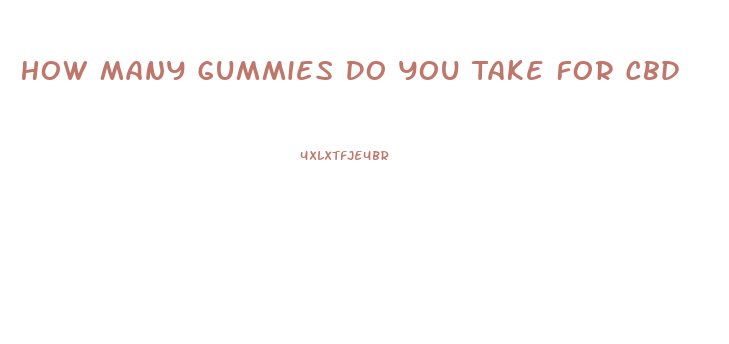 How Many Gummies Do You Take For Cbd
