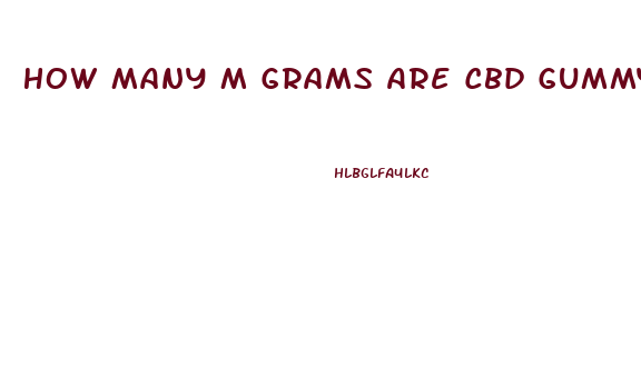 How Many M Grams Are Cbd Gummy Bears