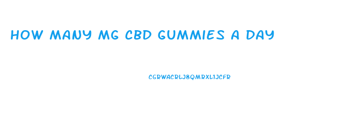 How Many Mg Cbd Gummies A Day