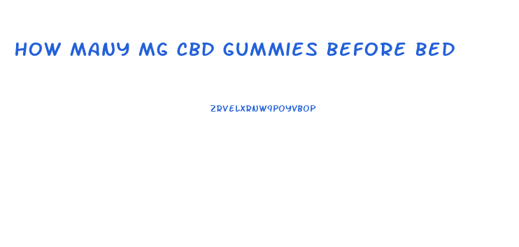 How Many Mg Cbd Gummies Before Bed