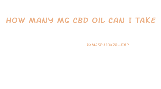 How Many Mg Cbd Oil Can I Take