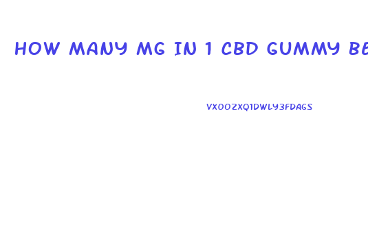 How Many Mg In 1 Cbd Gummy Bear