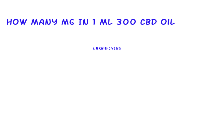 How Many Mg In 1 Ml 300 Cbd Oil