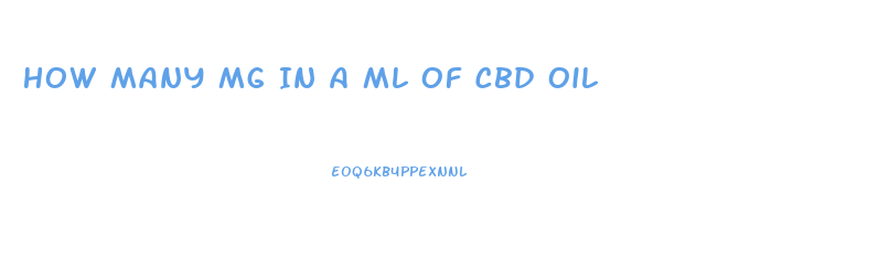 How Many Mg In A Ml Of Cbd Oil