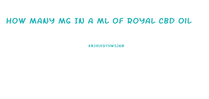 How Many Mg In A Ml Of Royal Cbd Oil