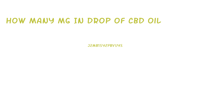 How Many Mg In Drop Of Cbd Oil