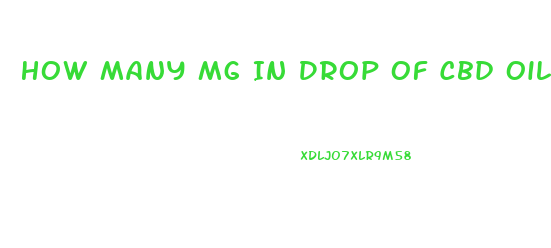 How Many Mg In Drop Of Cbd Oil