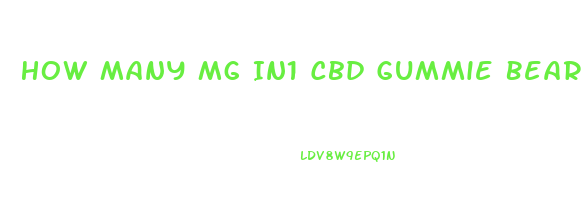 How Many Mg In1 Cbd Gummie Bear