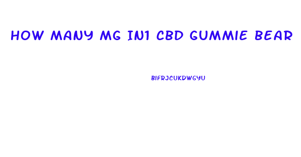 How Many Mg In1 Cbd Gummie Bear