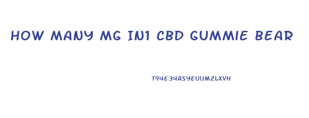 How Many Mg In1 Cbd Gummie Bear