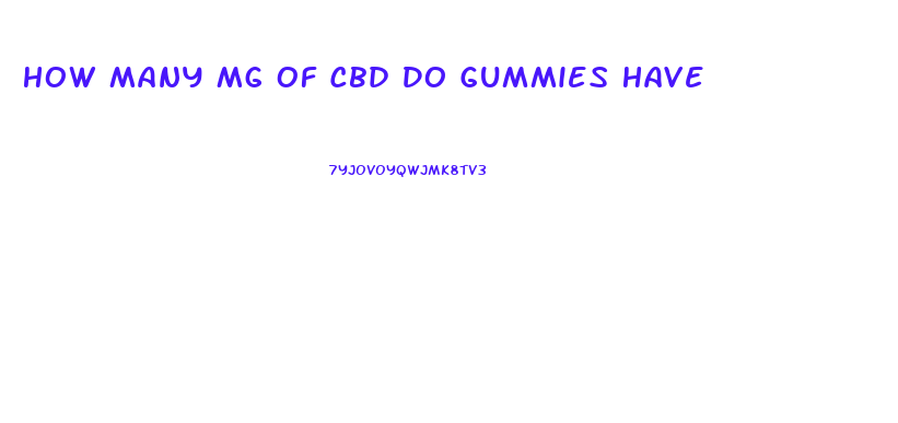 How Many Mg Of Cbd Do Gummies Have