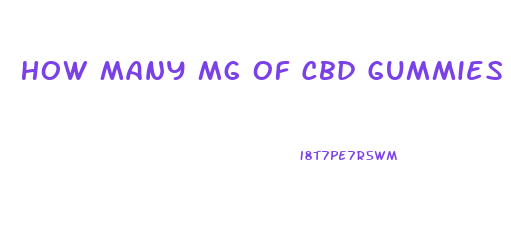 How Many Mg Of Cbd Gummies Should I Start With