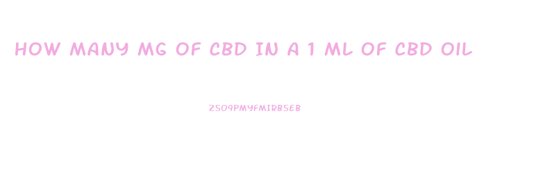 How Many Mg Of Cbd In A 1 Ml Of Cbd Oil