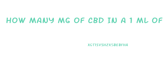 How Many Mg Of Cbd In A 1 Ml Of Cbd Oil