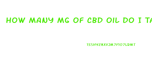 How Many Mg Of Cbd Oil Do I Take For Sleep