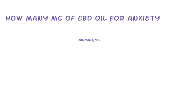 How Many Mg Of Cbd Oil For Anxiety