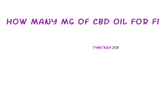 How Many Mg Of Cbd Oil For Fibromyalgia