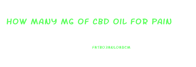 How Many Mg Of Cbd Oil For Pain