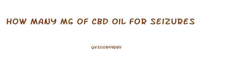 How Many Mg Of Cbd Oil For Seizures