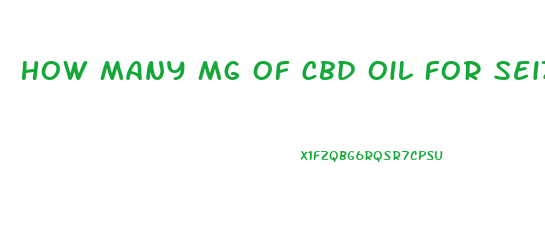 How Many Mg Of Cbd Oil For Seizures