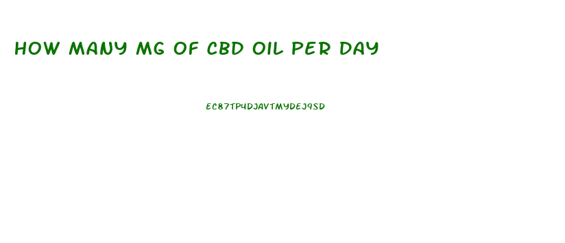 How Many Mg Of Cbd Oil Per Day